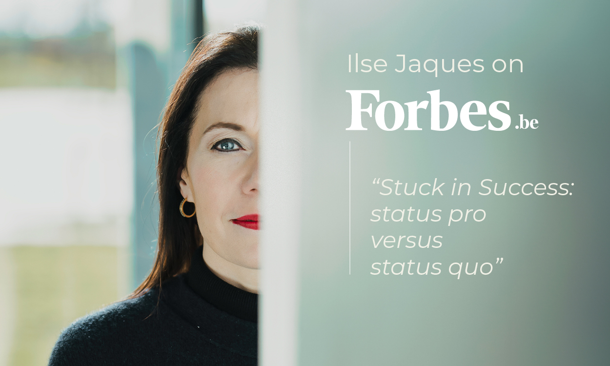 Ilse Jaques Forbes Belgium article Ilse Jaques coach for leaders Stuck in Success Stuck in Success: Status Quo vs Status Pro