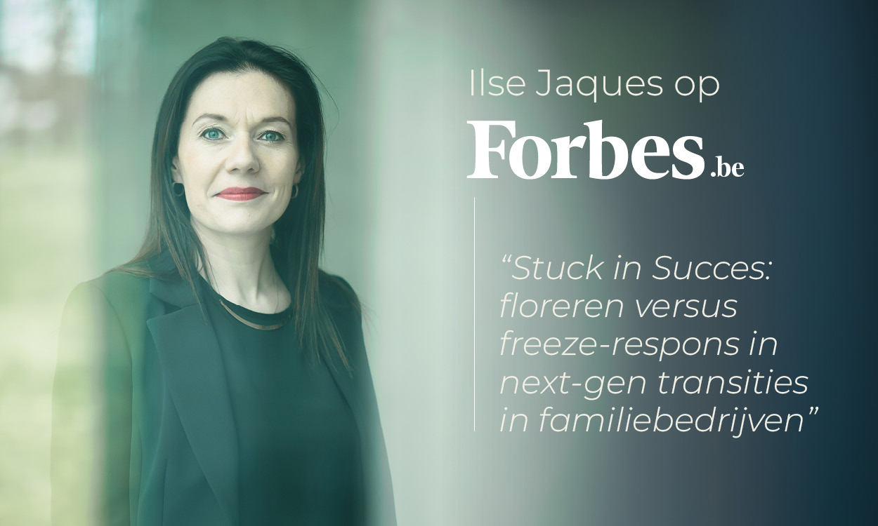 Stuck in succes: floreren versus freeze-respons in next-gen transities in familiebedrijven Ilse Jaques Forbes
